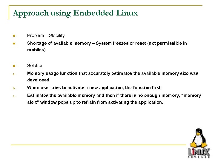 Approach using Embedded Linux n Problem – Stability n Shortage of available memory –