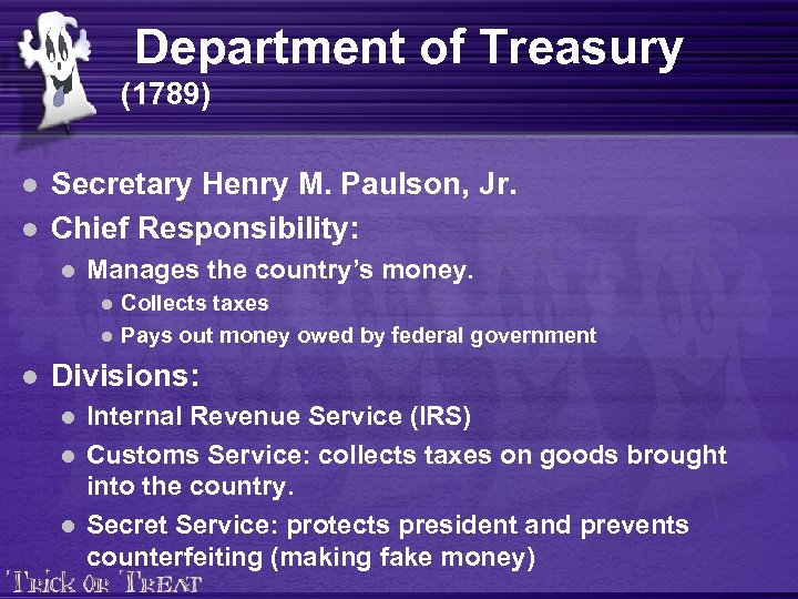 Department of Treasury (1789) l l Secretary Henry M. Paulson, Jr. Chief Responsibility: l