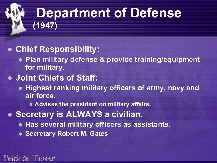 Department of Defense (1947) l Chief Responsibility: l l Plan military defense & provide
