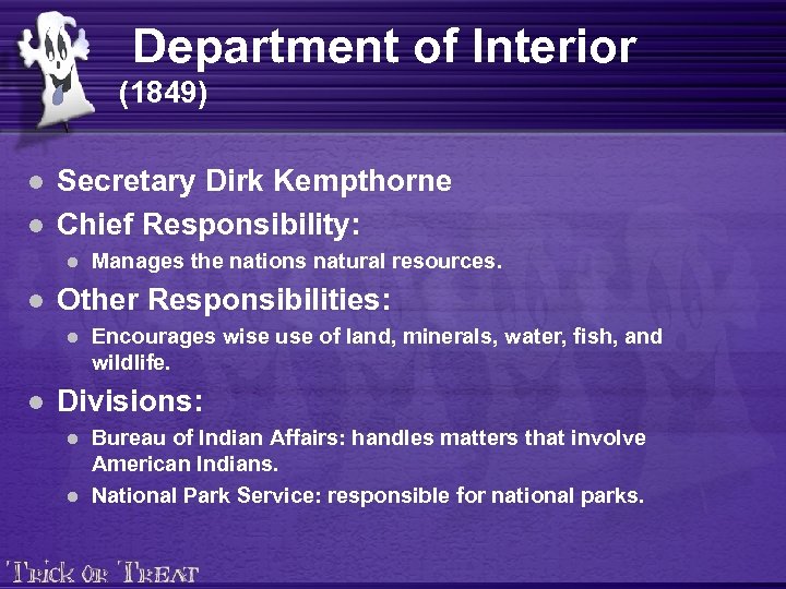 Department of Interior (1849) l l Secretary Dirk Kempthorne Chief Responsibility: l l Other