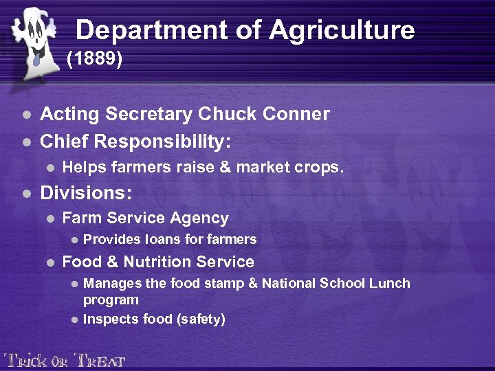 Department of Agriculture (1889) l l Acting Secretary Chuck Conner Chief Responsibility: l l