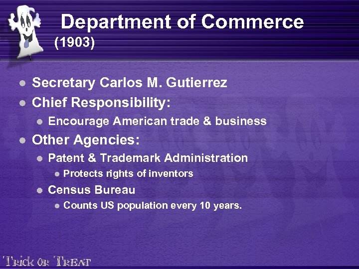 Department of Commerce (1903) l l Secretary Carlos M. Gutierrez Chief Responsibility: l l