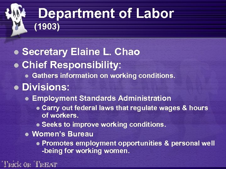 Department of Labor (1903) Secretary Elaine L. Chao l Chief Responsibility: l l l