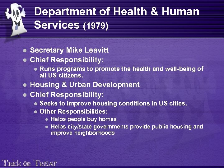 Department of Health & Human Services (1979) l l Secretary Mike Leavitt Chief Responsibility: