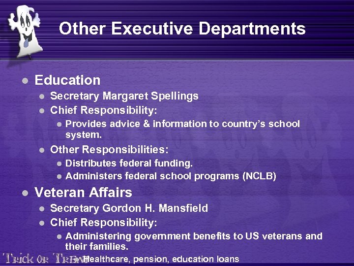 Other Executive Departments l Education l l Secretary Margaret Spellings Chief Responsibility: l l