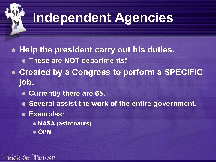 Independent Agencies l Help the president carry out his duties. l l These are