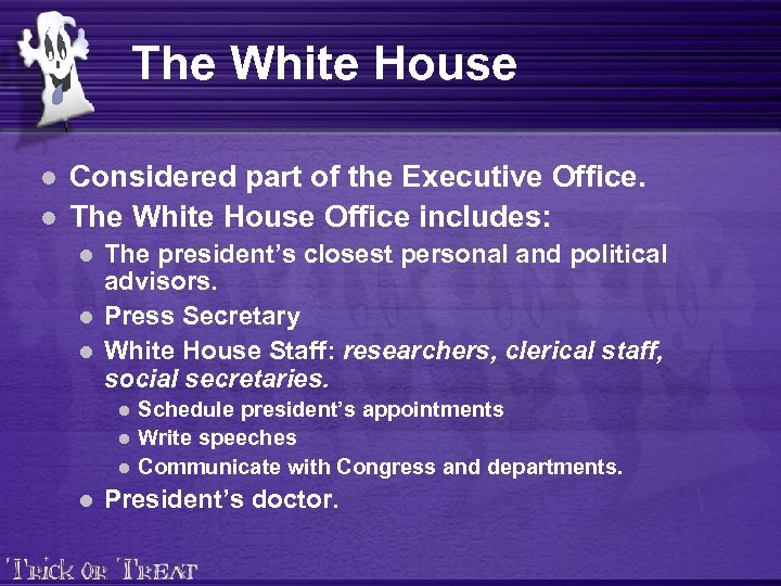 The White House l l Considered part of the Executive Office. The White House