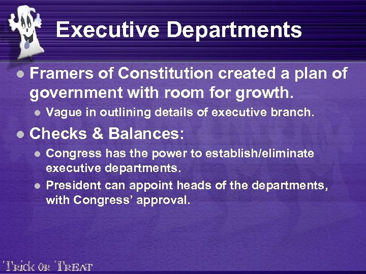 Executive Departments l Framers of Constitution created a plan of government with room for
