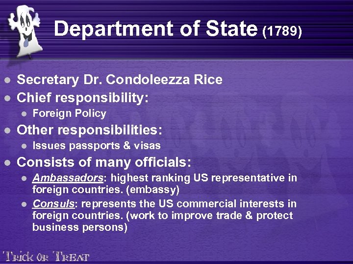 Department of State (1789) l l Secretary Dr. Condoleezza Rice Chief responsibility: l l