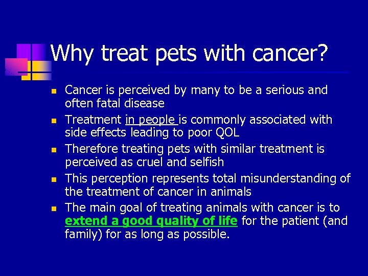 Why treat pets with cancer? n n n Cancer is perceived by many to