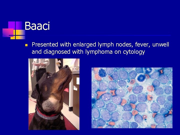 Baaci n Presented with enlarged lymph nodes, fever, unwell and diagnosed with lymphoma on