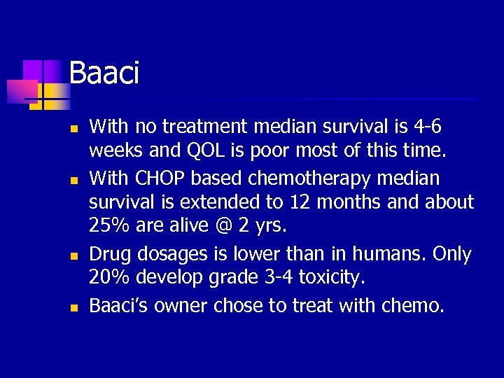 Baaci n n With no treatment median survival is 4 -6 weeks and QOL