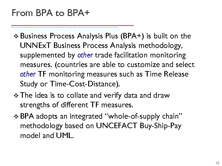 From BPA to BPA+ v Business Process Analysis Plus (BPA+) is built on the