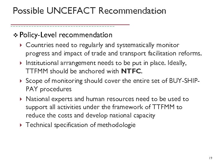 Possible UNCEFACT Recommendation v Policy-Level recommendation Countries need to regularly and systematically monitor progress