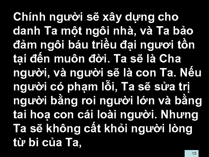  • Chính người sẽ xây dựng cho danh Ta một ngôi nhà, và
