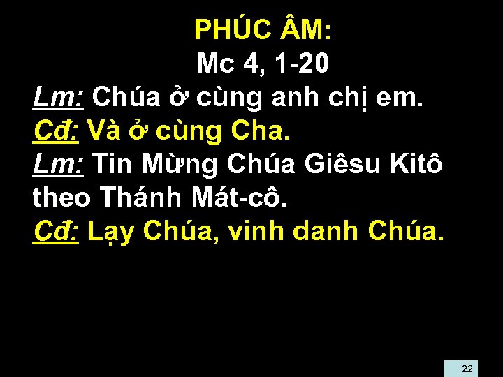  • • • PHÚC M: • Mc 4, 1 -20 Lm: Chúa ở