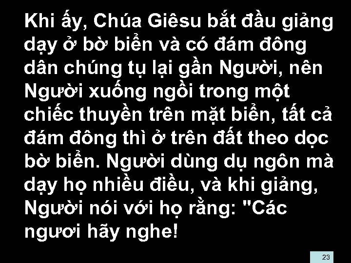  • Khi ấy, Chúa Giêsu bắt đầu giảng dạy ở bờ biển và