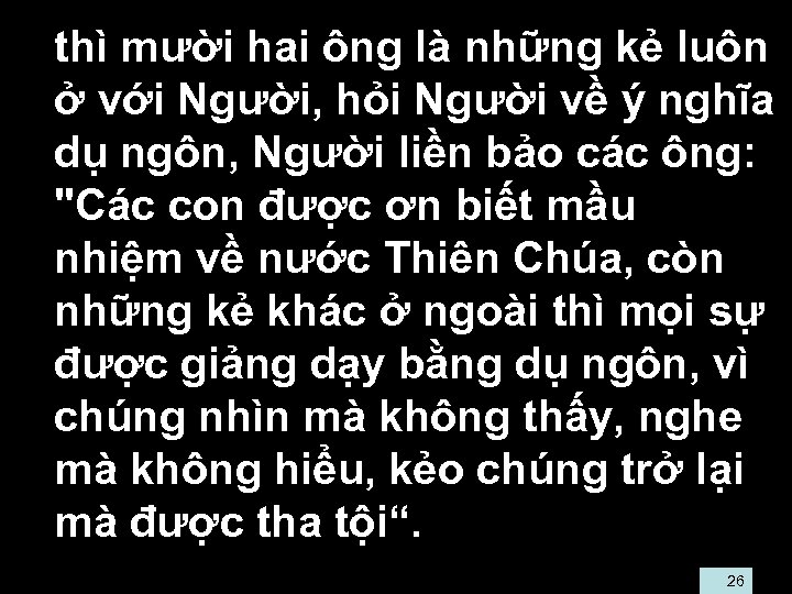 • thì mười hai ông là những kẻ luôn ở với Người, hỏi