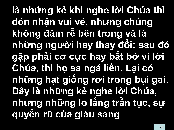  • là những kẻ khi nghe lời Chúa thì đón nhận vui vẻ,