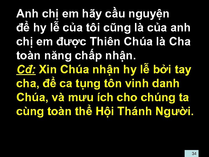  • Anh chị em hãy cầu nguyện • để hy lễ của tôi
