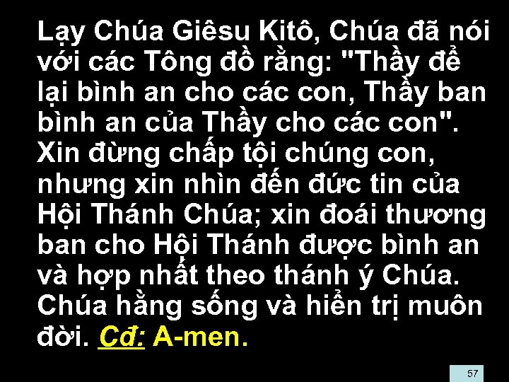  • Lạy Chúa Giêsu Kitô, Chúa đã nói với các Tông đồ rằng: