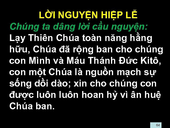  • LỜI NGUYỆN HIỆP LỄ • Chúng ta dâng lời cầu nguyện: •
