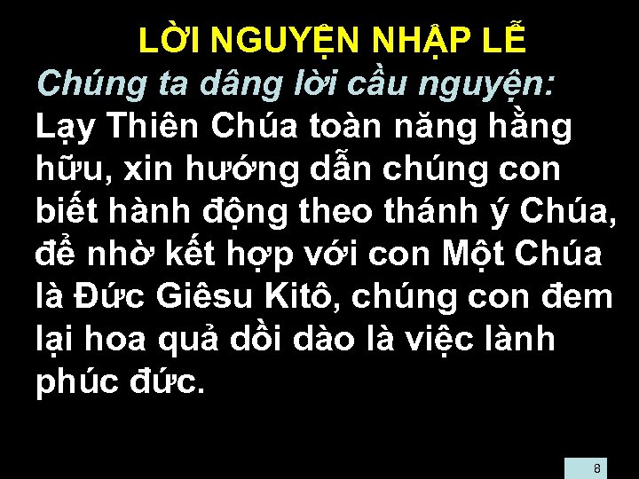  • LỜI NGUYỆN NHẬP LỄ • Chúng ta dâng lời cầu nguyện: •
