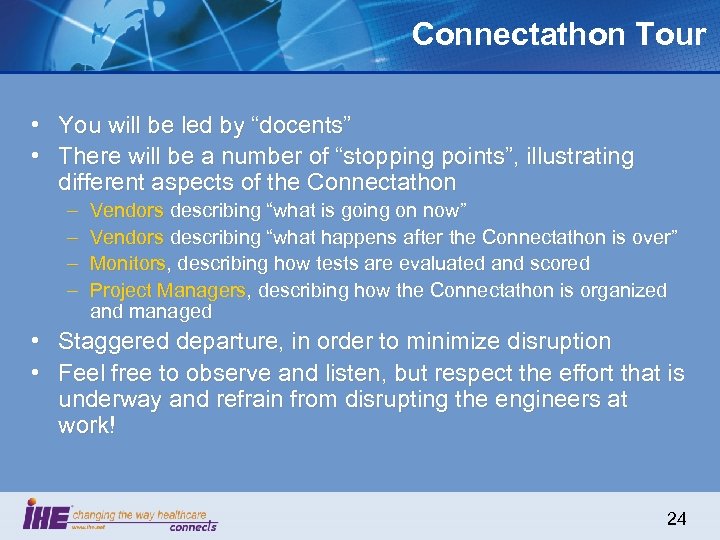 Connectathon Tour • You will be led by “docents” • There will be a