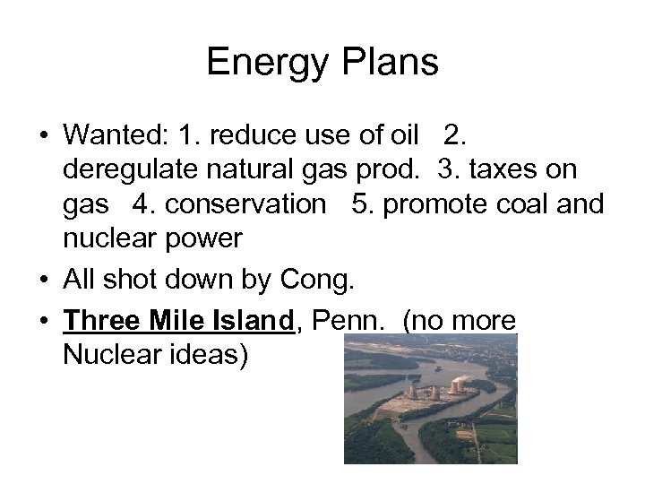 Energy Plans • Wanted: 1. reduce use of oil 2. deregulate natural gas prod.