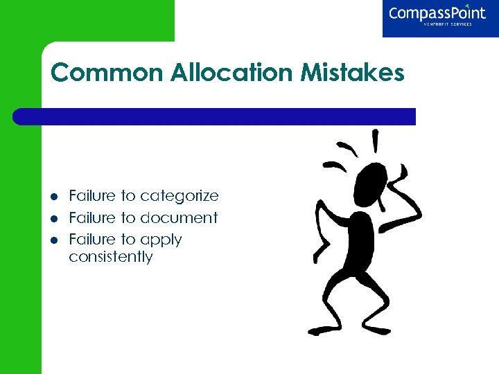 Common Allocation Mistakes Failure to categorize Failure to document Failure to apply consistently 