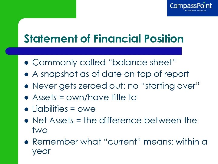 Statement of Financial Position Commonly called “balance sheet” A snapshot as of date on