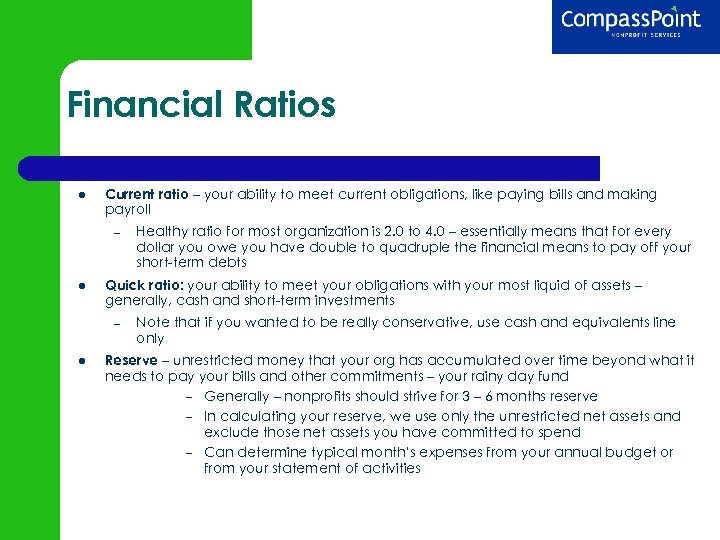Financial Ratios Current ratio – your ability to meet current obligations, like paying bills