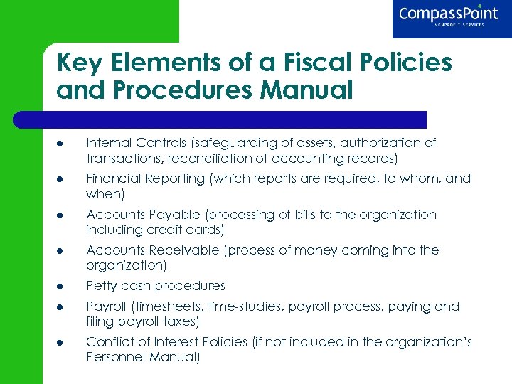 Key Elements of a Fiscal Policies and Procedures Manual Internal Controls (safeguarding of assets,