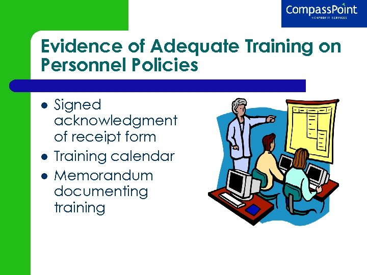 Evidence of Adequate Training on Personnel Policies Signed acknowledgment of receipt form Training calendar