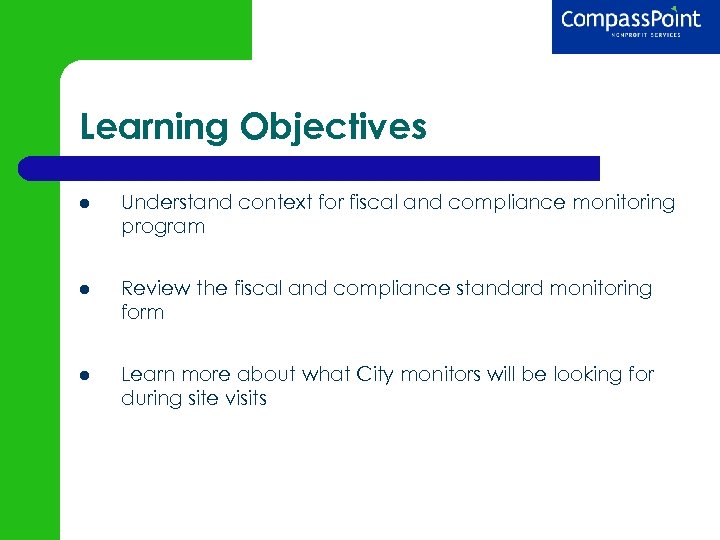 Learning Objectives Understand context for fiscal and compliance monitoring program Review the fiscal and