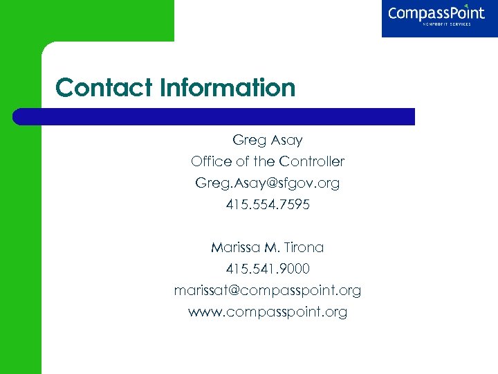 Contact Information Greg Asay Office of the Controller Greg. Asay@sfgov. org 415. 554. 7595
