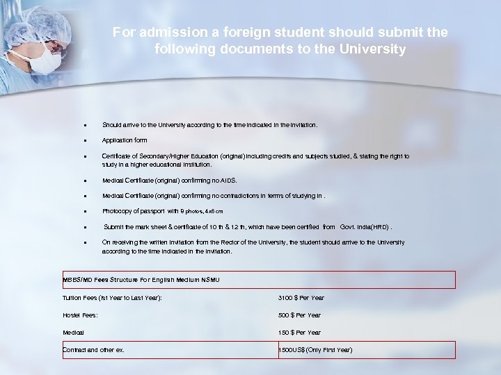 : For admission a foreign student should submit the following documents to the University