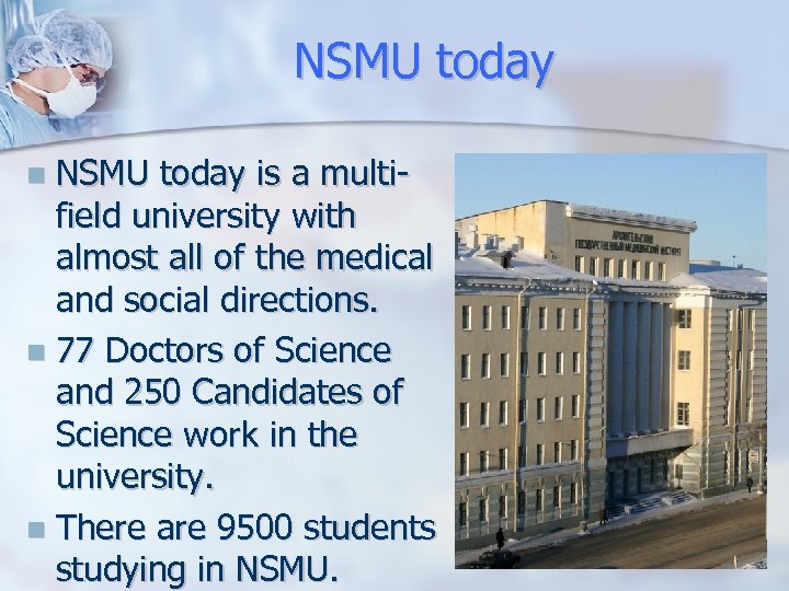 NSMU today is a multifield university with almost all of the medical and social