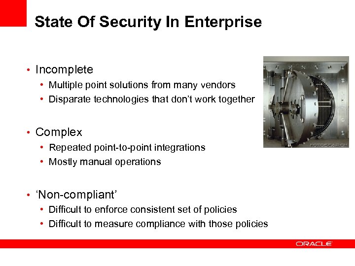 State Of Security In Enterprise • Incomplete • Multiple point solutions from many vendors