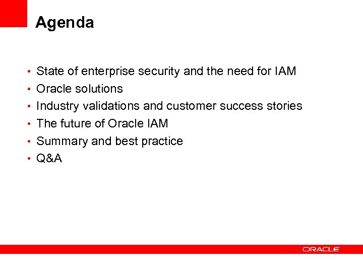 Agenda • State of enterprise security and the need for IAM • Oracle solutions