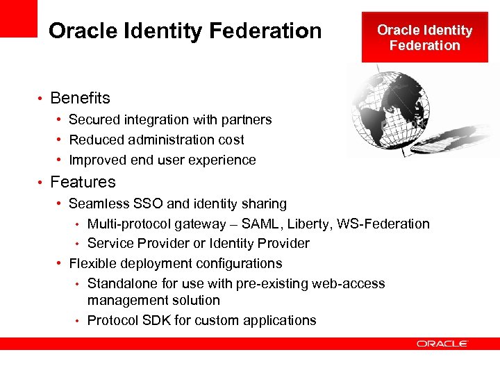 Oracle Identity Federation • Benefits • Secured integration with partners • Reduced administration cost