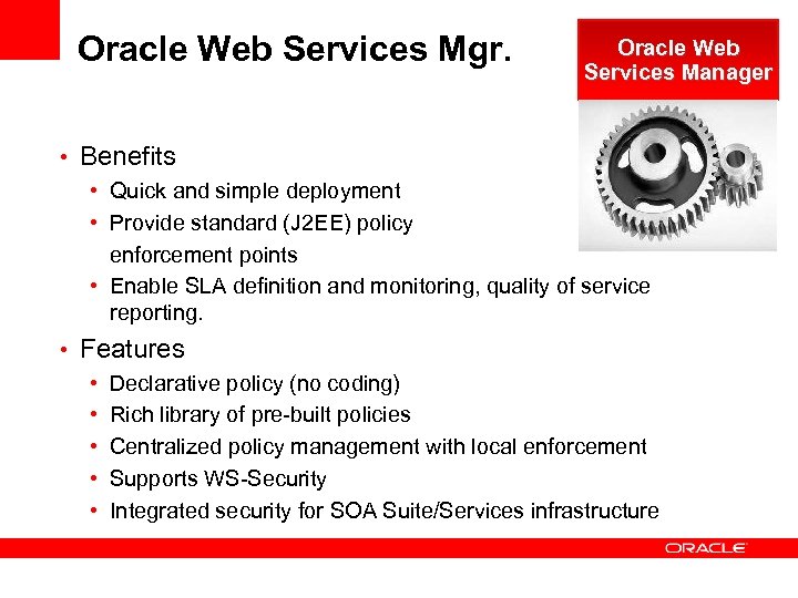 Oracle Web Services Mgr. Oracle Web Services Manager • Benefits • Quick and simple
