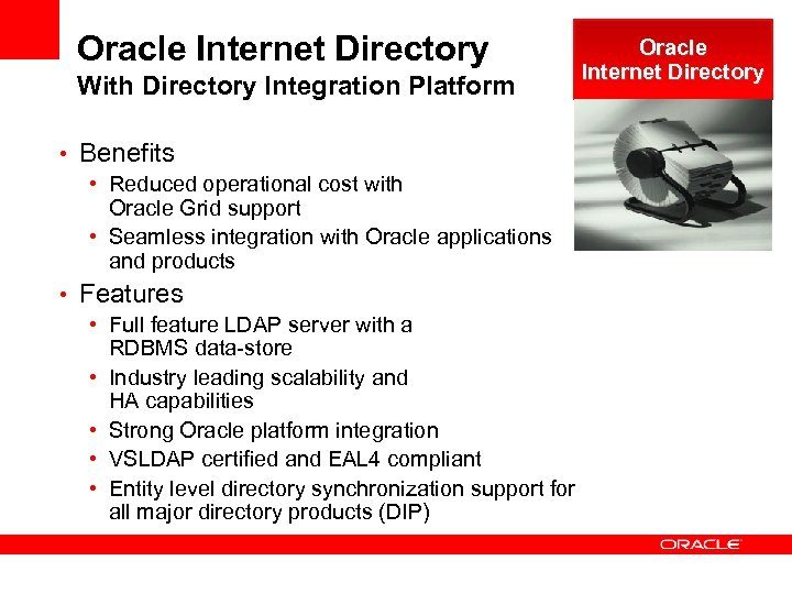 Oracle Internet Directory With Directory Integration Platform • Benefits • Reduced operational cost with