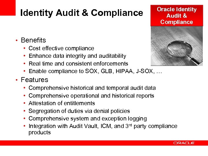 Identity Audit & Compliance Oracle Identity Audit & Compliance • Benefits • Cost effective