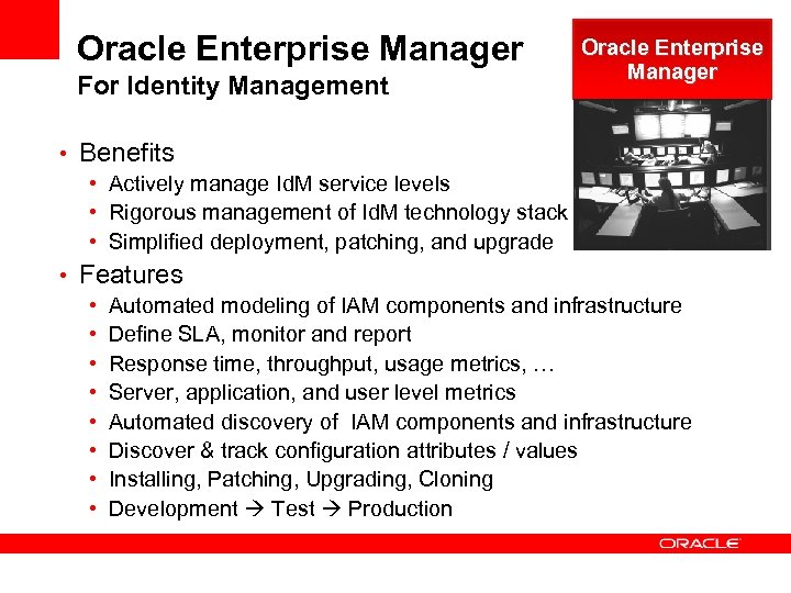Oracle Enterprise Manager For Identity Management Oracle Enterprise Manager • Benefits • Actively manage