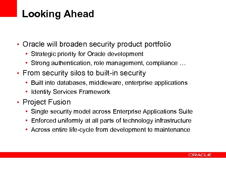 Looking Ahead • Oracle will broaden security product portfolio • Strategic priority for Oracle