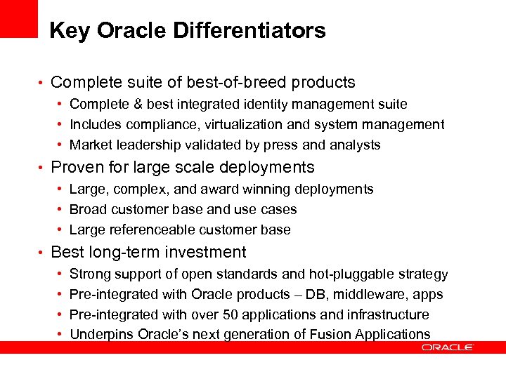 Key Oracle Differentiators • Complete suite of best-of-breed products • Complete & best integrated