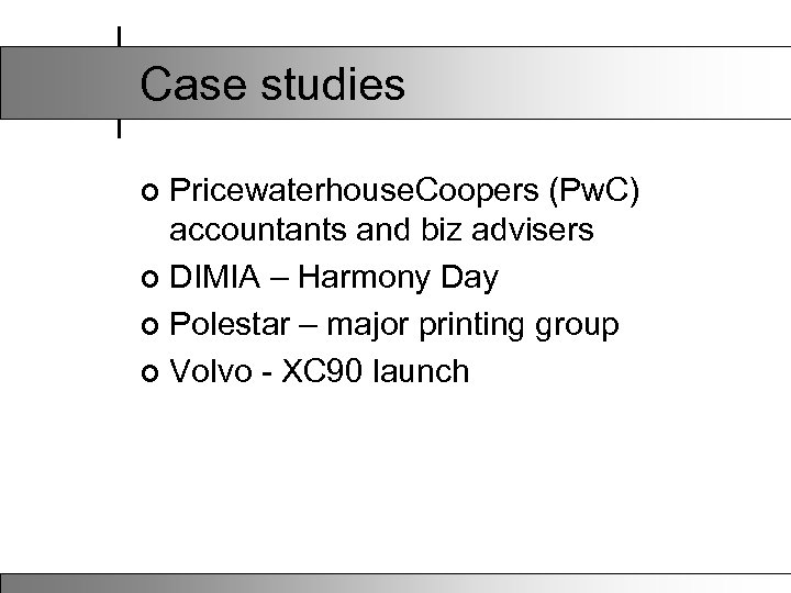 Case studies Pricewaterhouse. Coopers (Pw. C) accountants and biz advisers ¢ DIMIA – Harmony