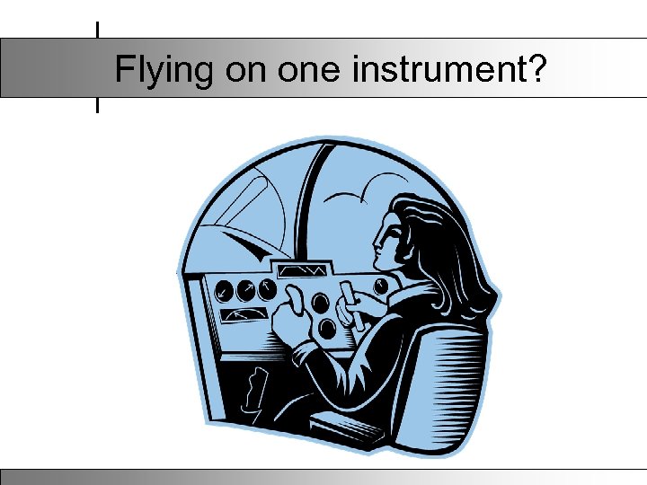 Flying on one instrument? 