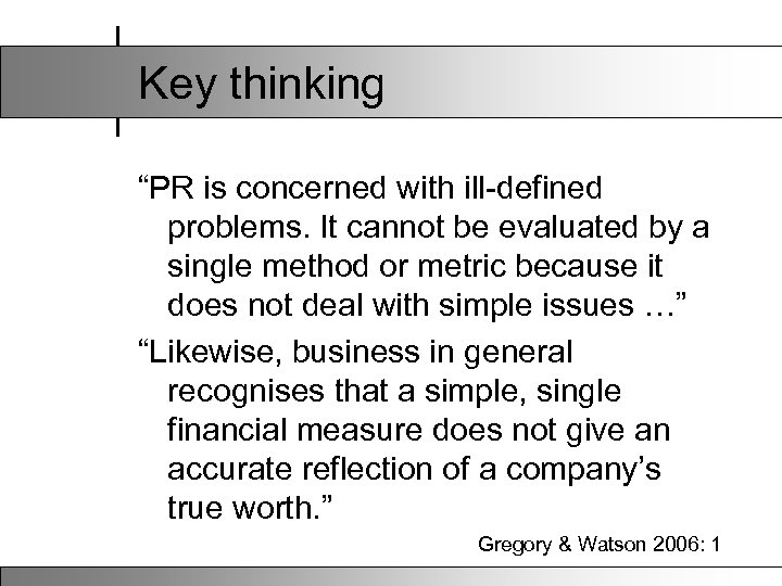 Key thinking “PR is concerned with ill-defined problems. It cannot be evaluated by a